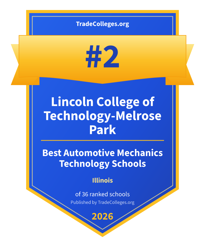 Lincoln College of Technology-Melrose Park — #2 of 36 ranked automotive mechanics technology schools in Illinois, TradeColleges.org 2026