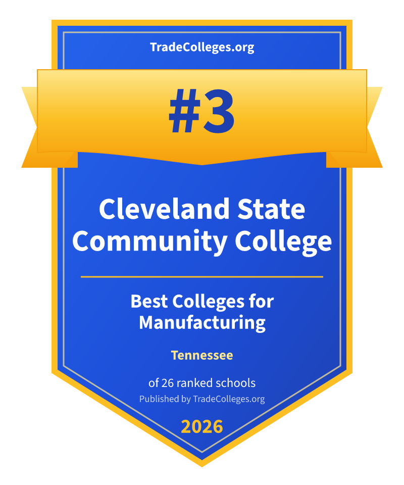Cleveland State Community College — #3 of 26 ranked colleges for manufacturing in Tennessee, TradeColleges.org 2026