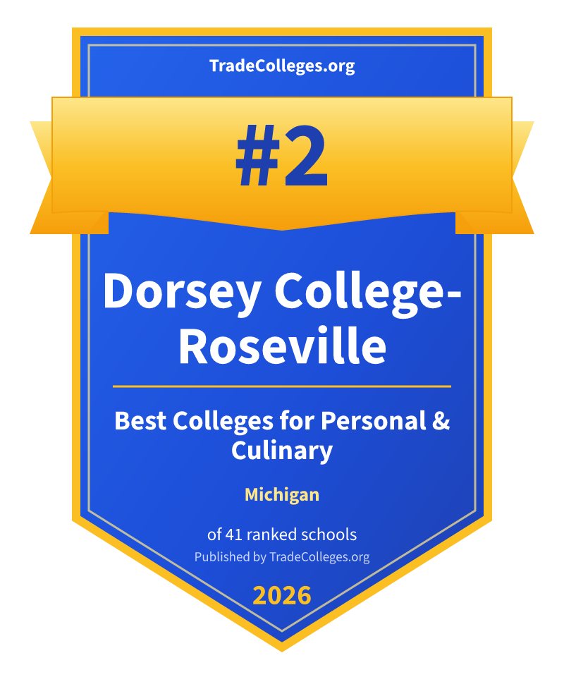 Dorsey College-Roseville — #2 of 41 ranked colleges for personal & culinary in Michigan, TradeColleges.org 2026