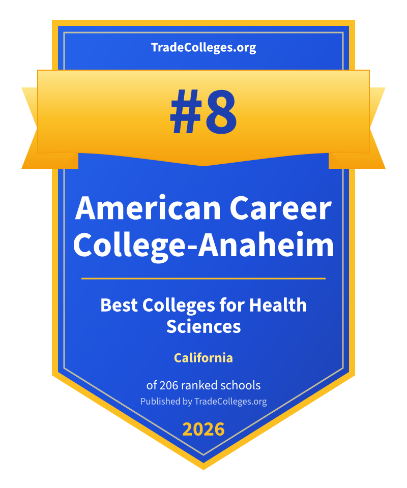 American Career College-Anaheim — #8 of 206 ranked colleges for health sciences in California, TradeColleges.org 2026