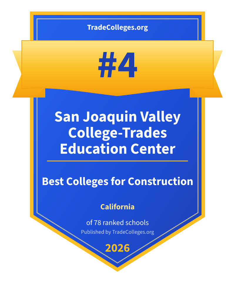San Joaquin Valley College-Trades Education Center — #4 of 78 ranked colleges for construction in California, TradeColleges.org 2026