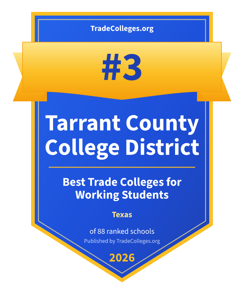 Tarrant County College District — #3 of 88 ranked trade colleges for working students in Texas, TradeColleges.org 2026
