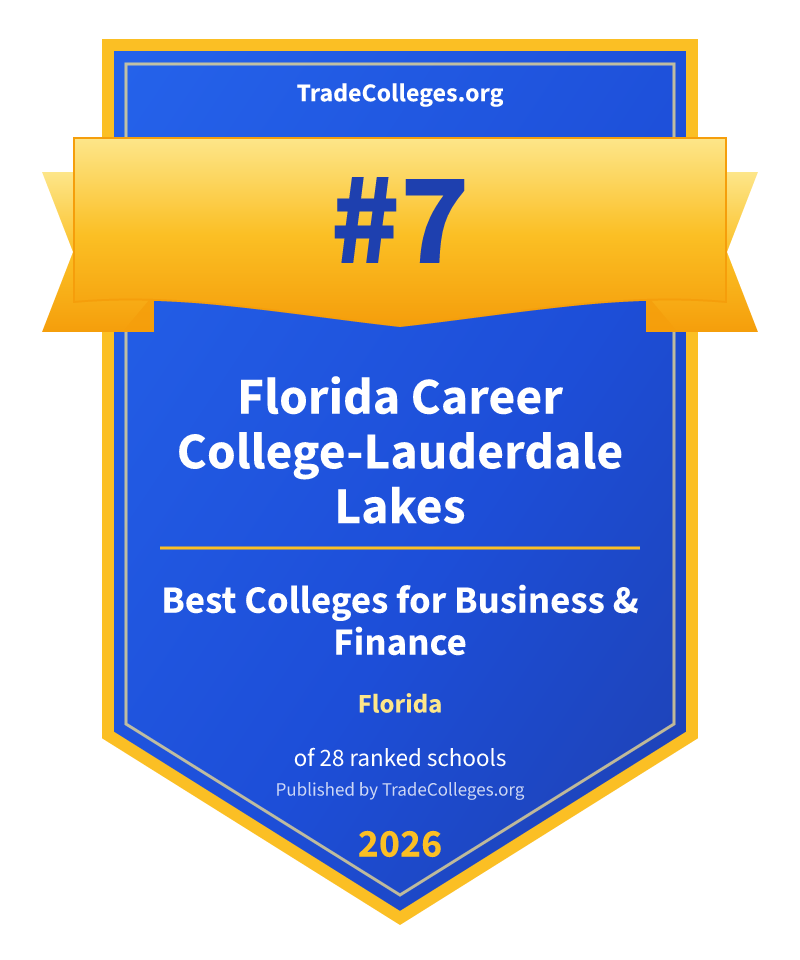 Florida Career College-Lauderdale Lakes — #7 of 28 ranked colleges for business & finance in Florida, TradeColleges.org 2026