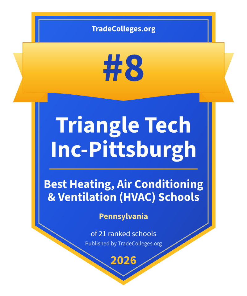 Triangle Tech Inc-Pittsburgh — #8 of 21 ranked heating, air conditioning & ventilation (hvac) schools in Pennsylvania, TradeColleges.org 2026