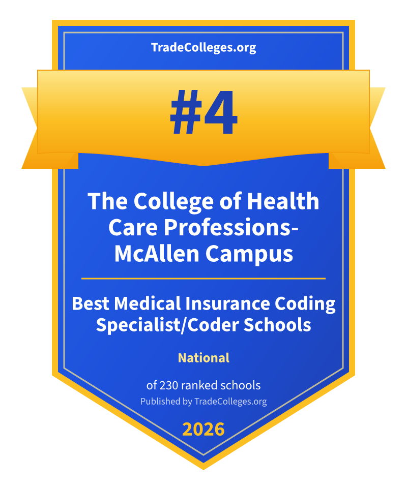 The College of Health Care Professions-McAllen Campus — #4 of 230 ranked medical insurance coding specialist/coder schools nationally, TradeColleges.org 2026