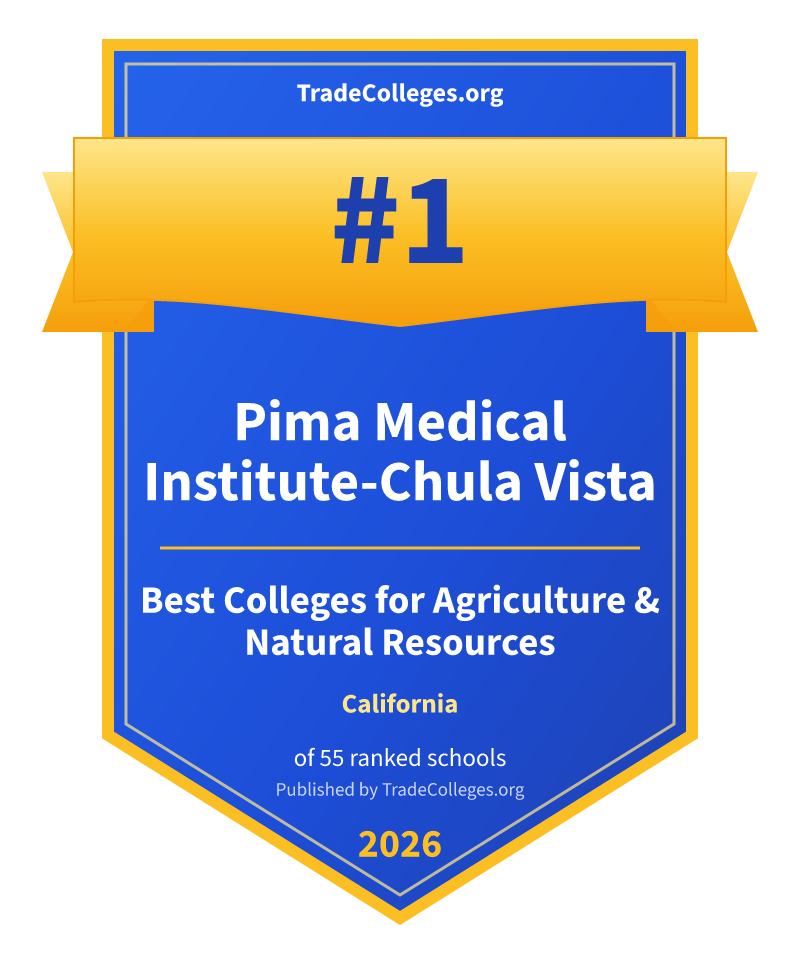 Pima Medical Institute-Chula Vista — #1 of 55 ranked colleges for agriculture & natural resources in California, TradeColleges.org 2026