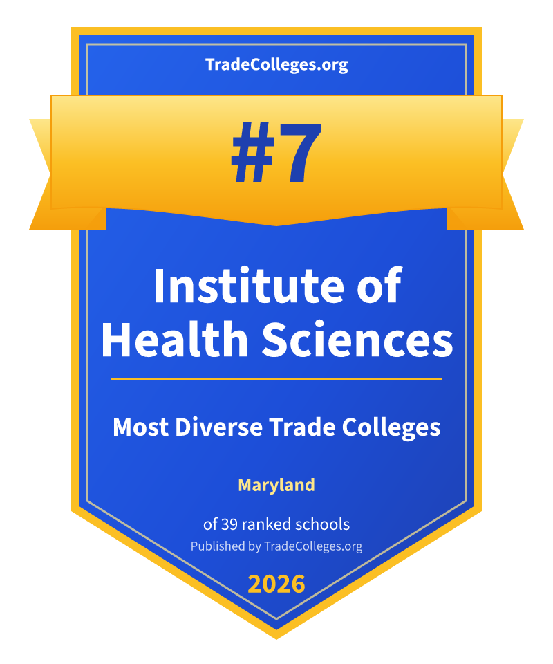 Institute of Health Sciences — #7 of 39 ranked most diverse trade colleges in Maryland, TradeColleges.org 2026
