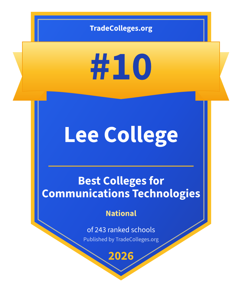 Lee College — #10 of 243 ranked colleges for communications technologies nationally, TradeColleges.org 2026