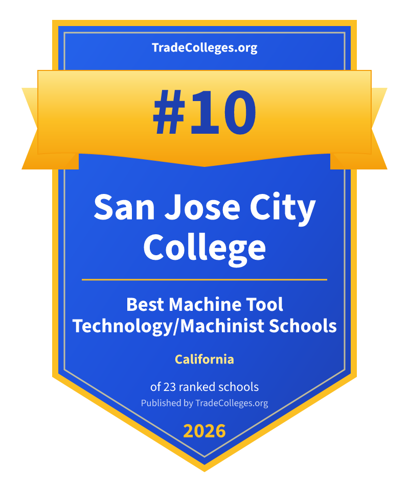 San Jose City College — #10 of 23 ranked machine tool technology/machinist schools in California, TradeColleges.org 2026