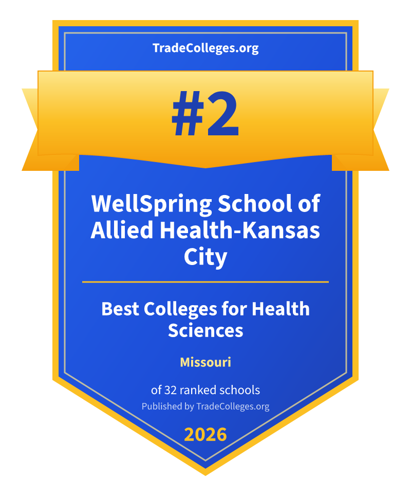 WellSpring School of Allied Health-Kansas City — #2 of 32 ranked colleges for health sciences in Missouri, TradeColleges.org 2026