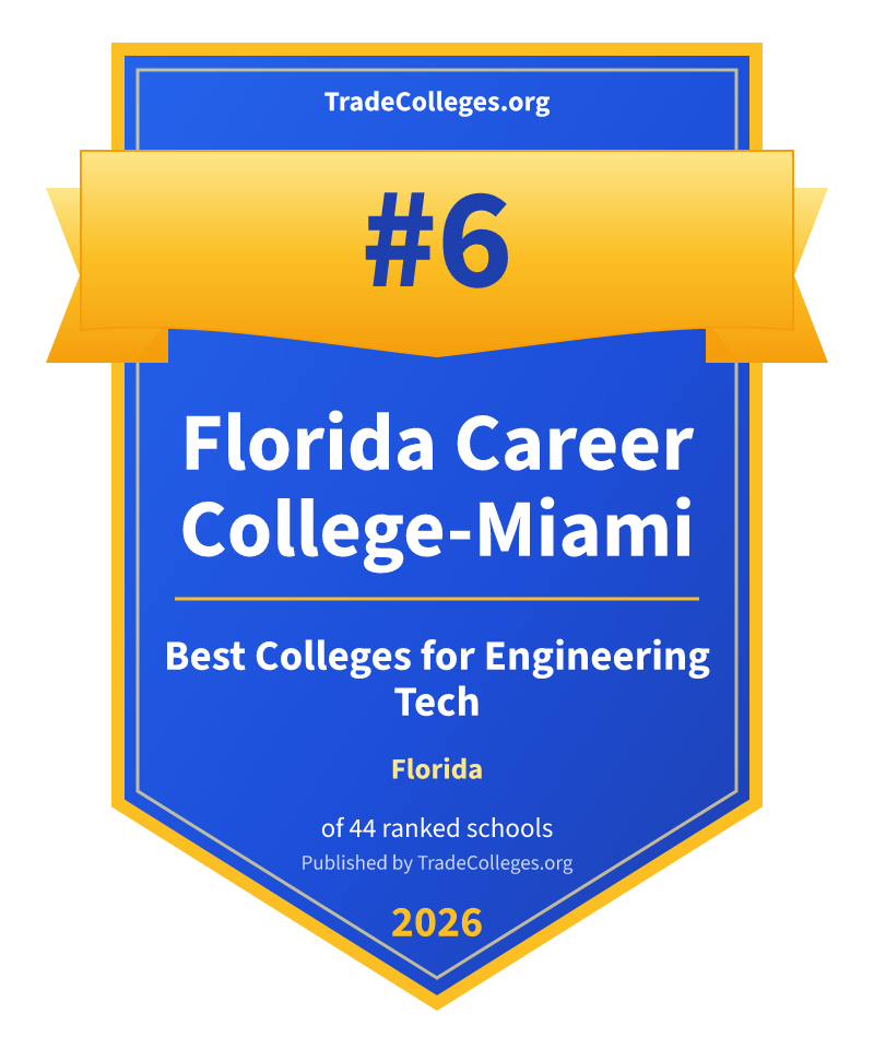 Florida Career College-Miami — #6 of 44 ranked colleges for engineering tech in Florida, TradeColleges.org 2026