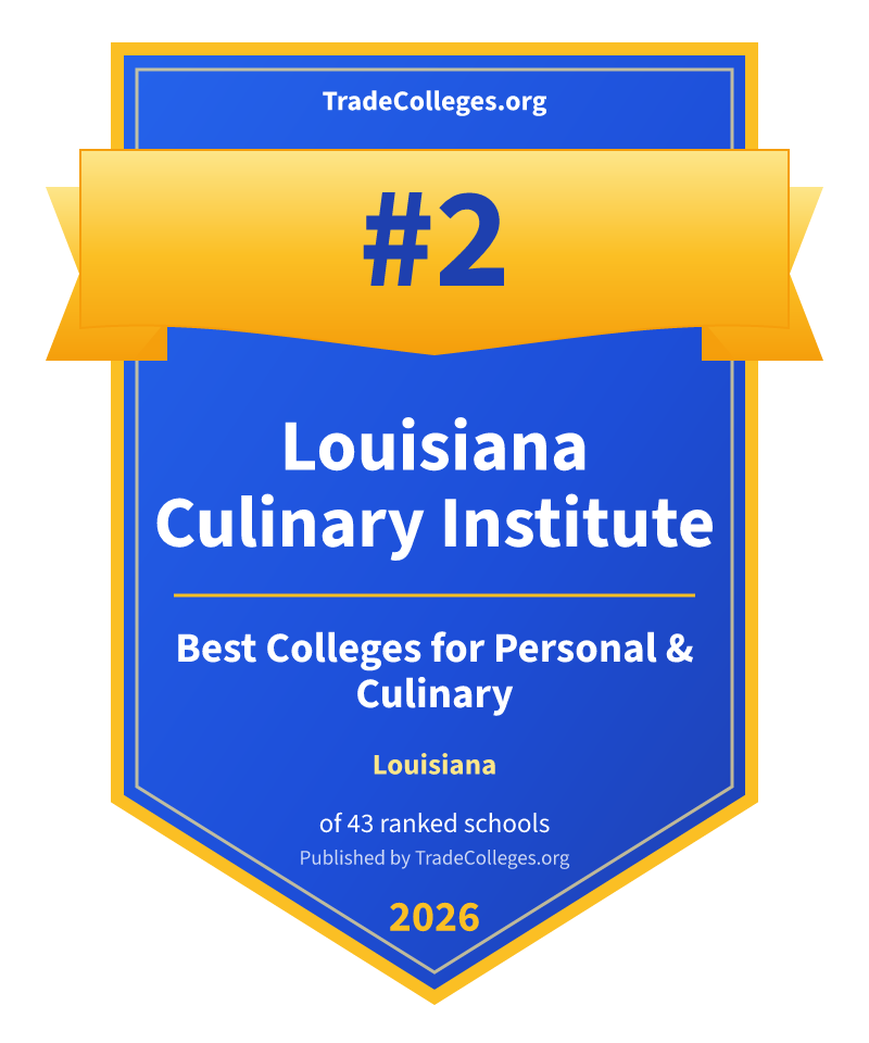 Louisiana Culinary Institute — #2 of 43 ranked colleges for personal & culinary in Louisiana, TradeColleges.org 2026