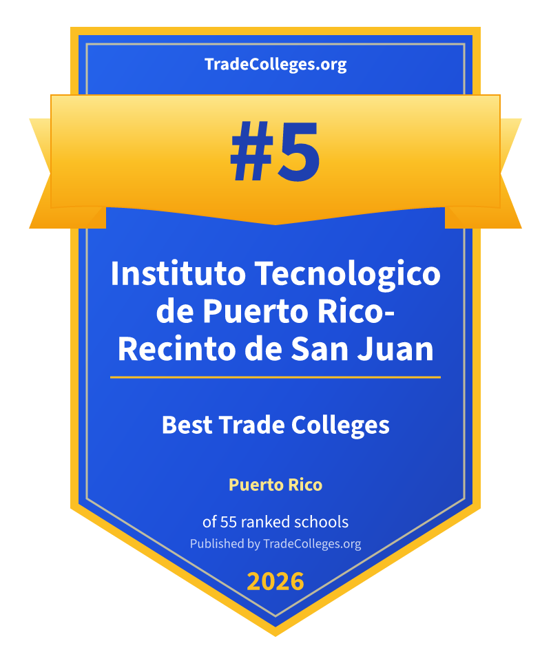 Instituto Tecnologico de Puerto Rico-Recinto de San Juan — #5 of 55 ranked trade colleges in Puerto Rico, TradeColleges.org 2026