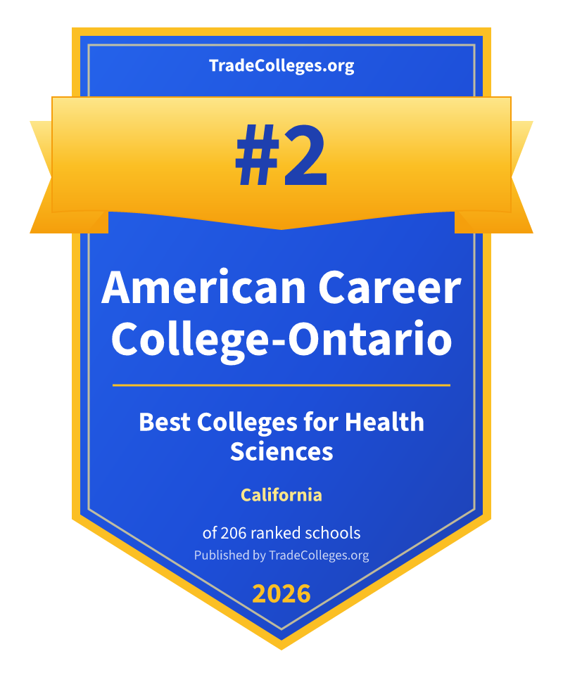 American Career College-Ontario — #2 of 206 ranked colleges for health sciences in California, TradeColleges.org 2026