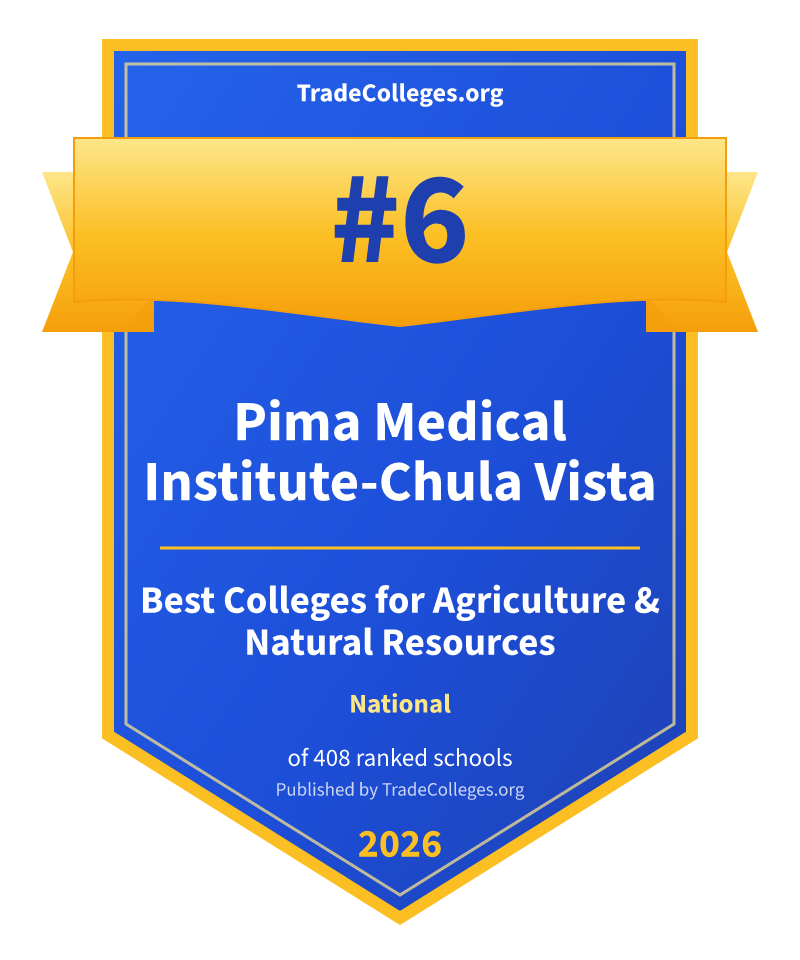 Pima Medical Institute-Chula Vista — #6 of 408 ranked colleges for agriculture & natural resources nationally, TradeColleges.org 2026