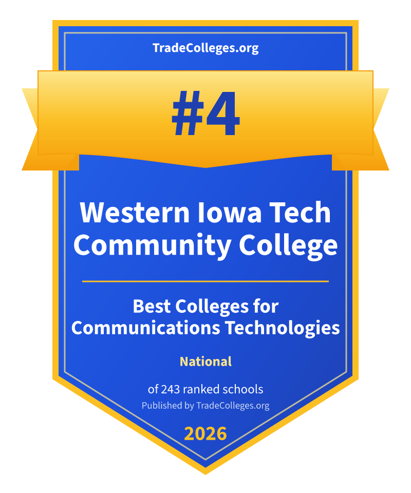 Western Iowa Tech Community College — #4 of 243 ranked colleges for communications technologies nationally, TradeColleges.org 2026