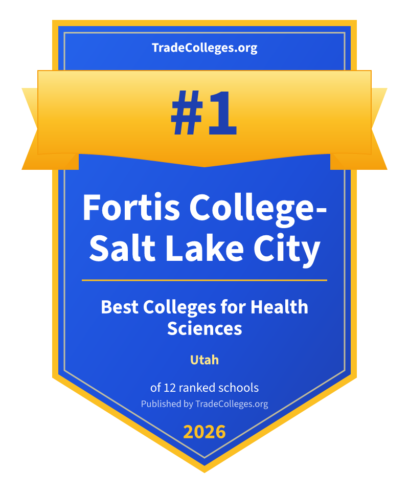 Fortis College-Salt Lake City — #1 of 12 ranked colleges for health sciences in Utah, TradeColleges.org 2026