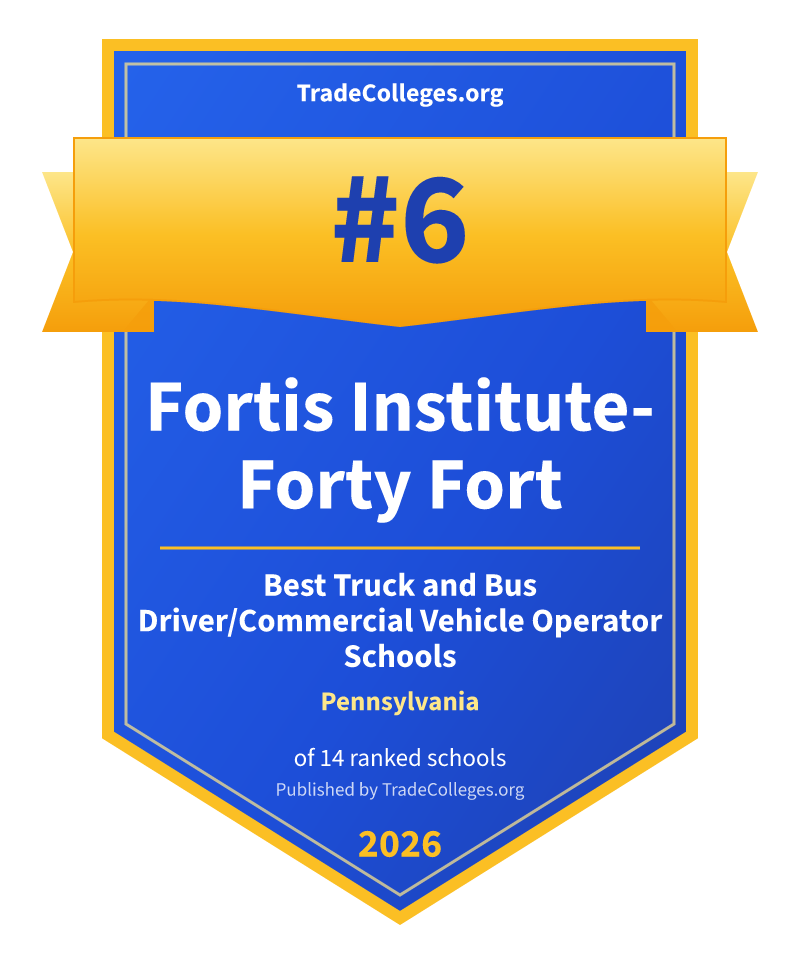 Fortis Institute-Forty Fort — #6 of 14 ranked truck and bus driver/commercial vehicle operator schools in Pennsylvania, TradeColleges.org 2026