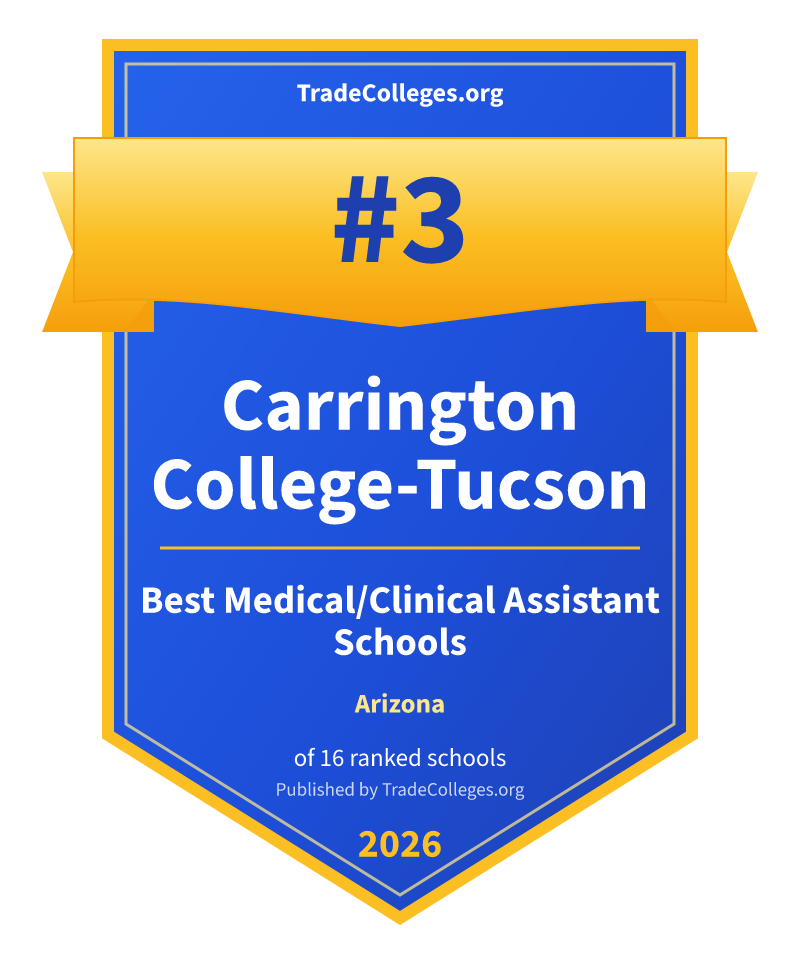 Carrington College-Tucson — #3 of 16 ranked medical/clinical assistant schools in Arizona, TradeColleges.org 2026