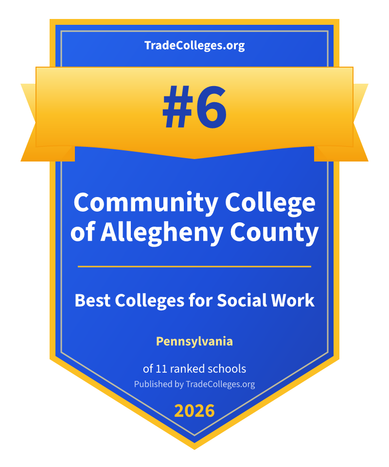 Community College of Allegheny County — #6 of 11 ranked colleges for social work in Pennsylvania, TradeColleges.org 2026