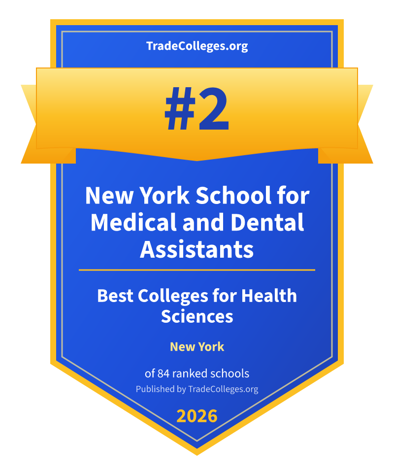 New York School for Medical and Dental Assistants — #2 of 84 ranked colleges for health sciences in New York, TradeColleges.org 2026