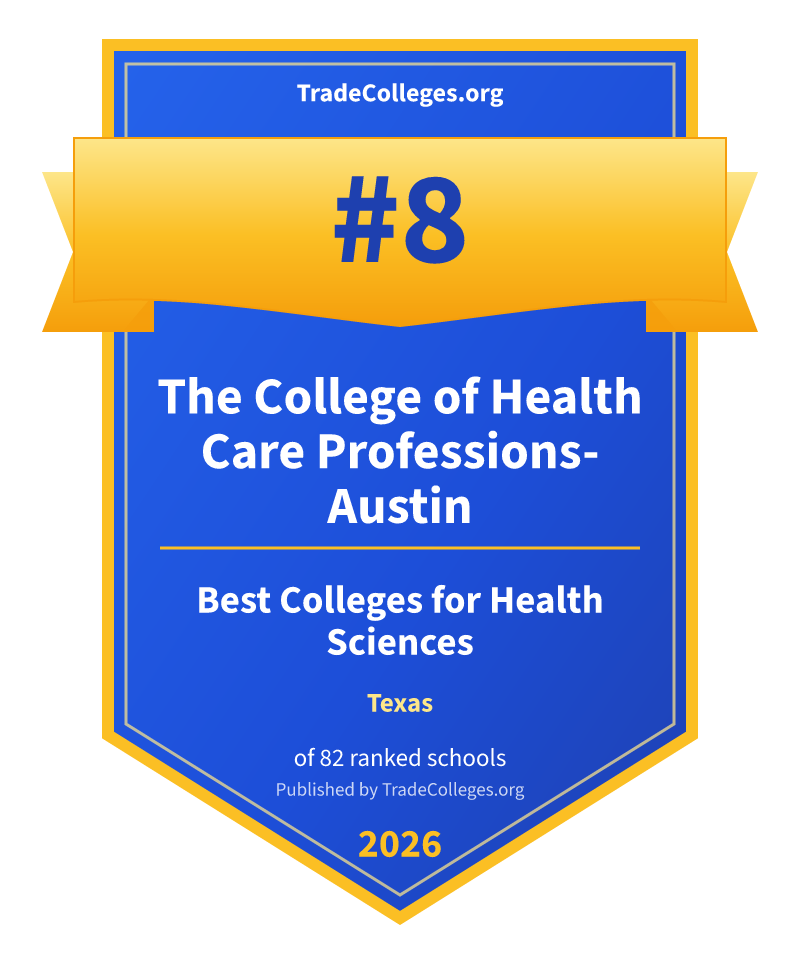 The College of Health Care Professions-Austin — #8 of 82 ranked colleges for health sciences in Texas, TradeColleges.org 2026
