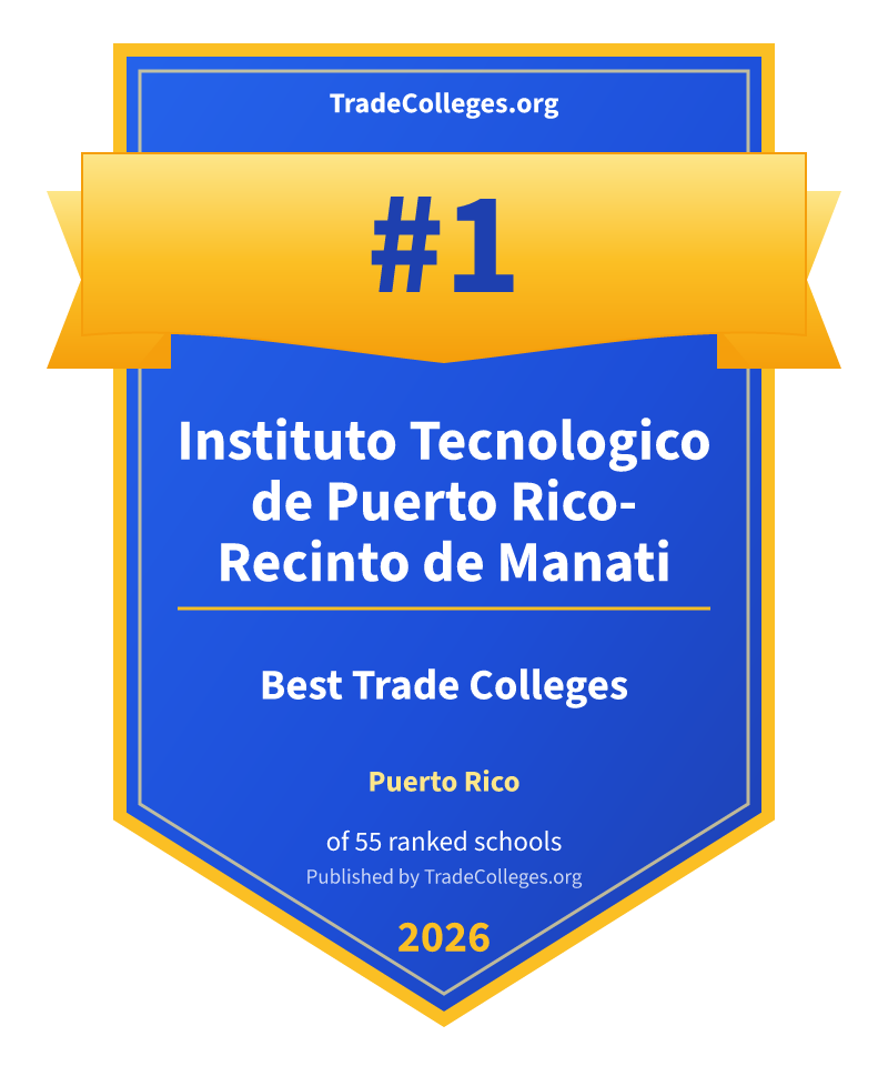 Instituto Tecnologico de Puerto Rico-Recinto de Manati — #1 of 55 ranked trade colleges in Puerto Rico, TradeColleges.org 2026
