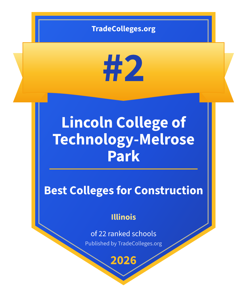 Lincoln College of Technology-Melrose Park — #2 of 22 ranked colleges for construction in Illinois, TradeColleges.org 2026