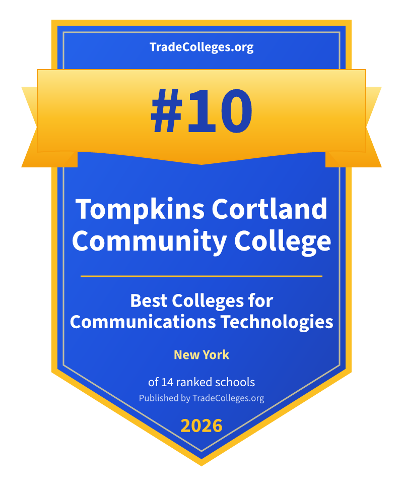 Tompkins Cortland Community College — #10 of 14 ranked colleges for communications technologies in New York, TradeColleges.org 2026