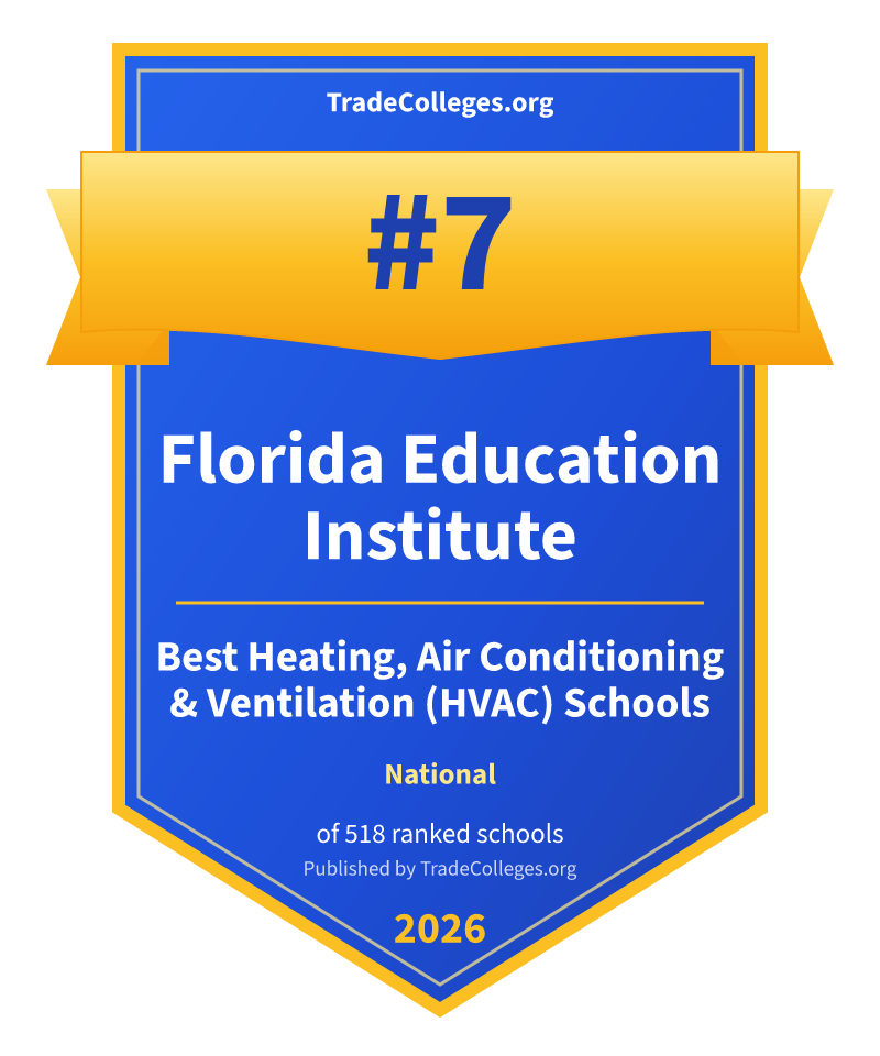 Florida Education Institute — #7 of 518 ranked heating, air conditioning & ventilation (hvac) schools nationally, TradeColleges.org 2026