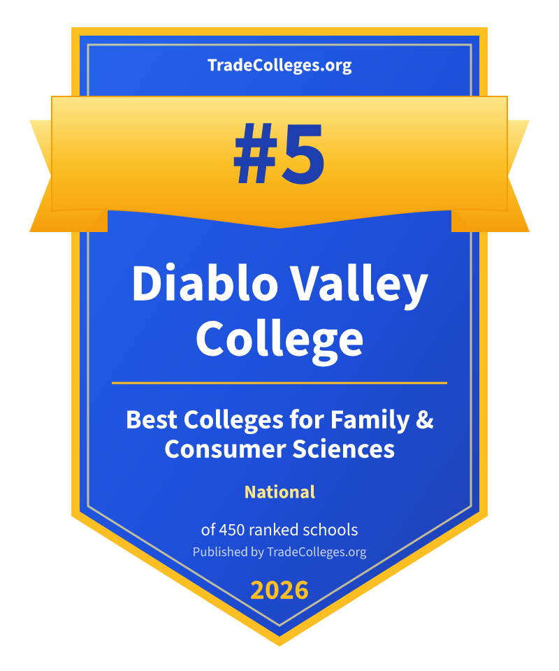 Diablo Valley College — #5 of 450 ranked colleges for family & consumer sciences nationally, TradeColleges.org 2026