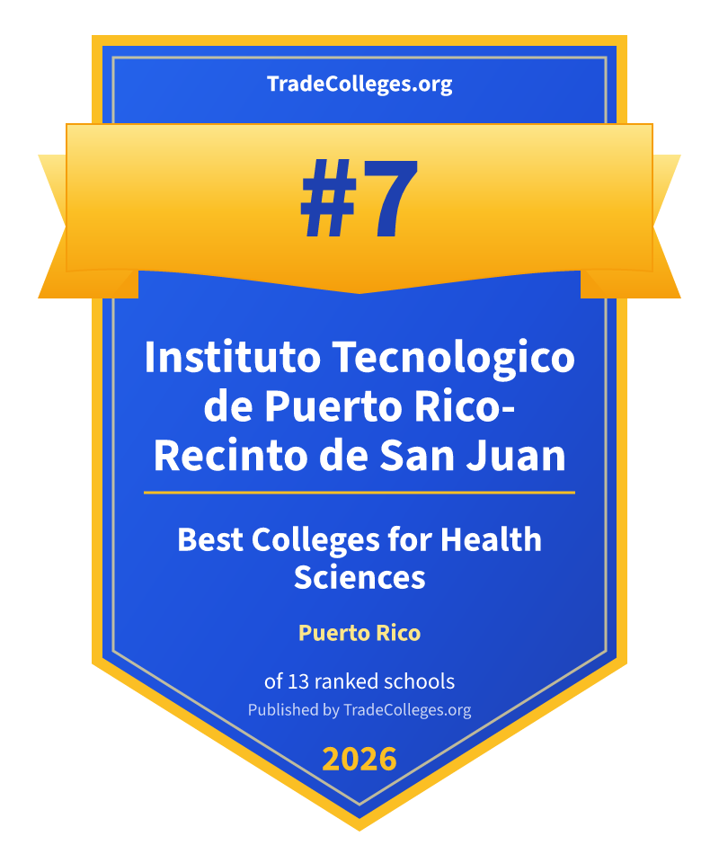 Instituto Tecnologico de Puerto Rico-Recinto de San Juan — #7 of 13 ranked colleges for health sciences in Puerto Rico, TradeColleges.org 2026