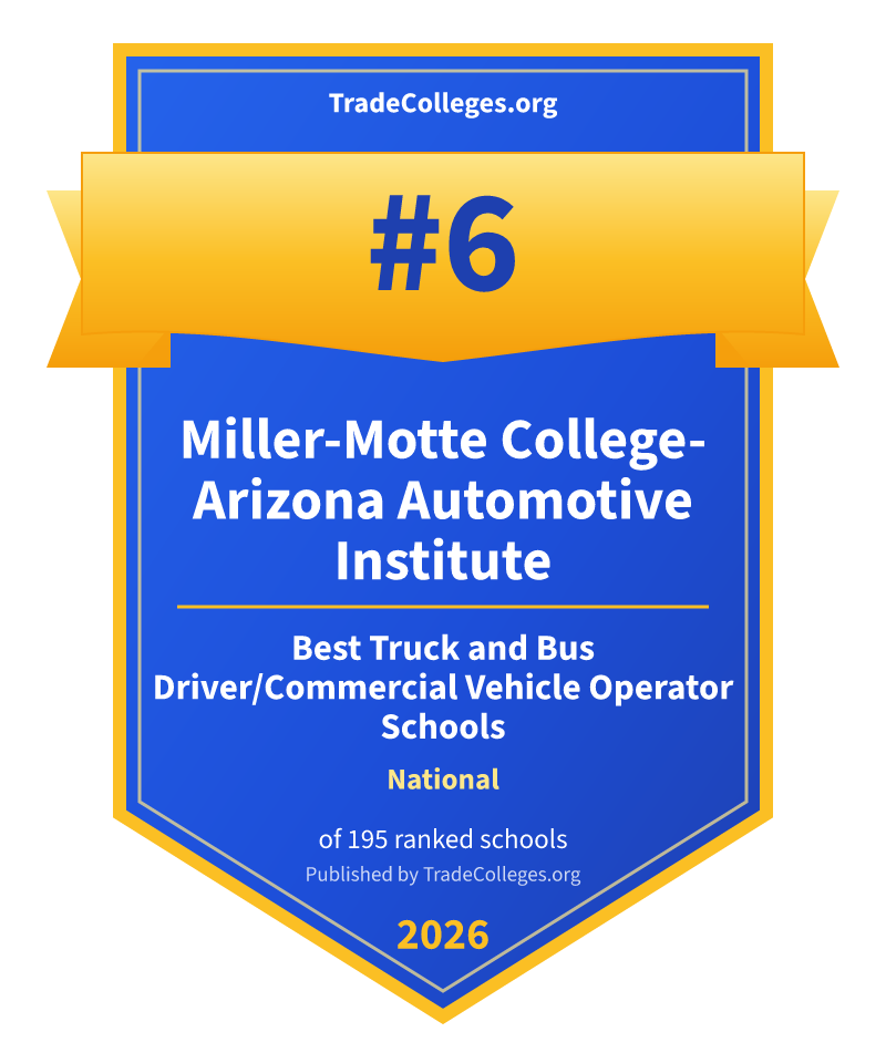Miller-Motte College-Arizona Automotive Institute — #6 of 195 ranked truck and bus driver/commercial vehicle operator schools nationally, TradeColleges.org 2026