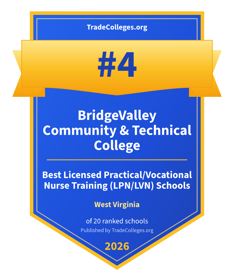 BridgeValley Community & Technical College — #4 of 20 ranked licensed practical/vocational nurse training (lpn/lvn) schools in West Virginia, TradeColleges.org 2026