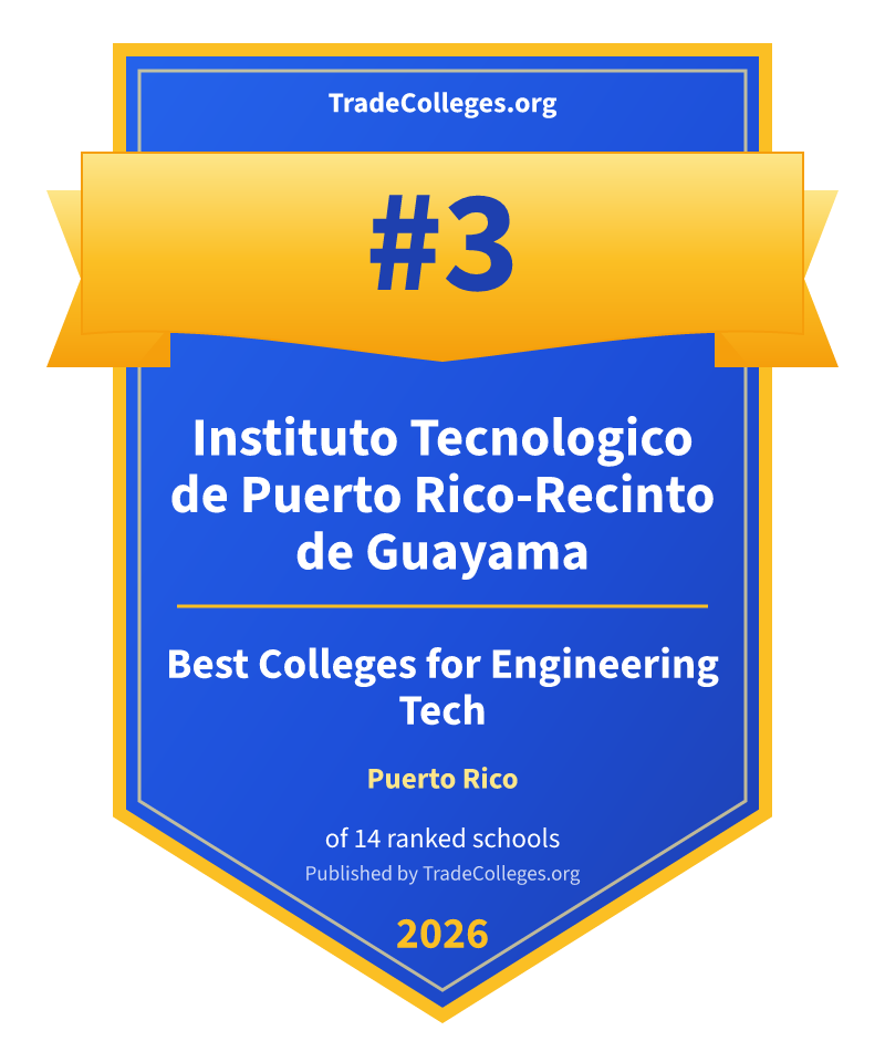 Instituto Tecnologico de Puerto Rico-Recinto de Guayama — #3 of 14 ranked colleges for engineering tech in Puerto Rico, TradeColleges.org 2026