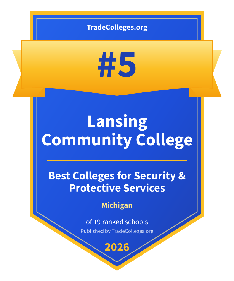 Lansing Community College — #5 of 19 ranked colleges for security & protective services in Michigan, TradeColleges.org 2026