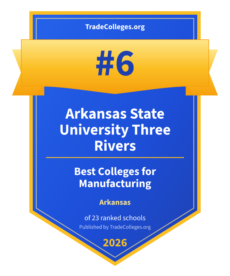Arkansas State University Three Rivers — #6 of 23 ranked colleges for manufacturing in Arkansas, TradeColleges.org 2026