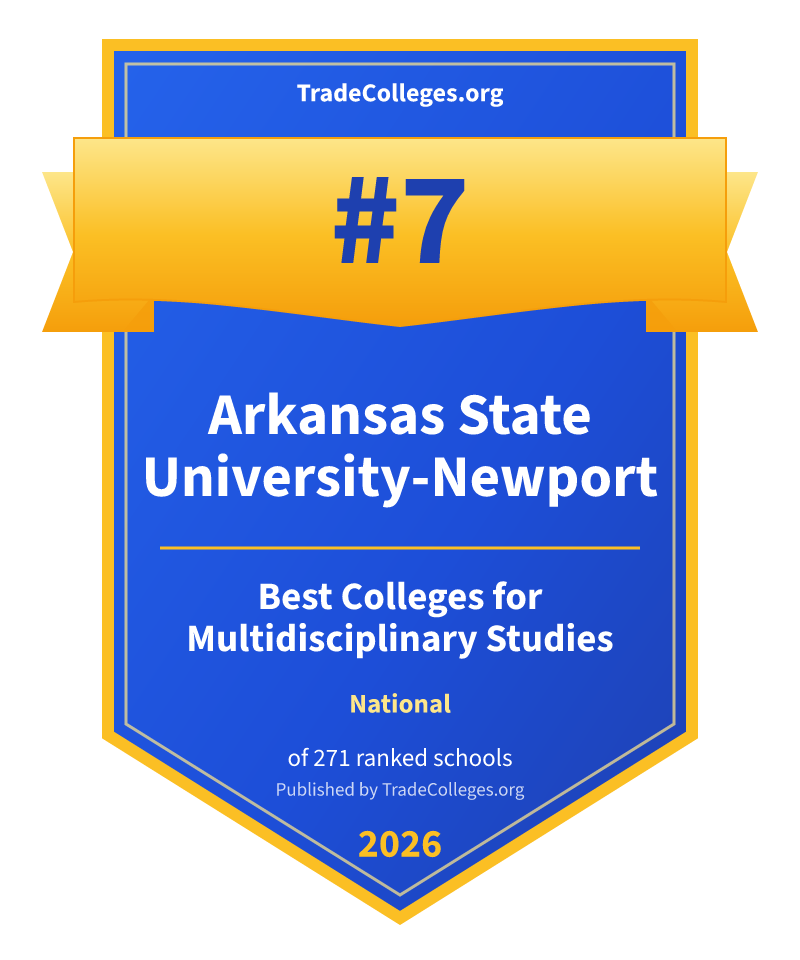 Arkansas State University-Newport — #7 of 271 ranked colleges for multidisciplinary studies nationally, TradeColleges.org 2026