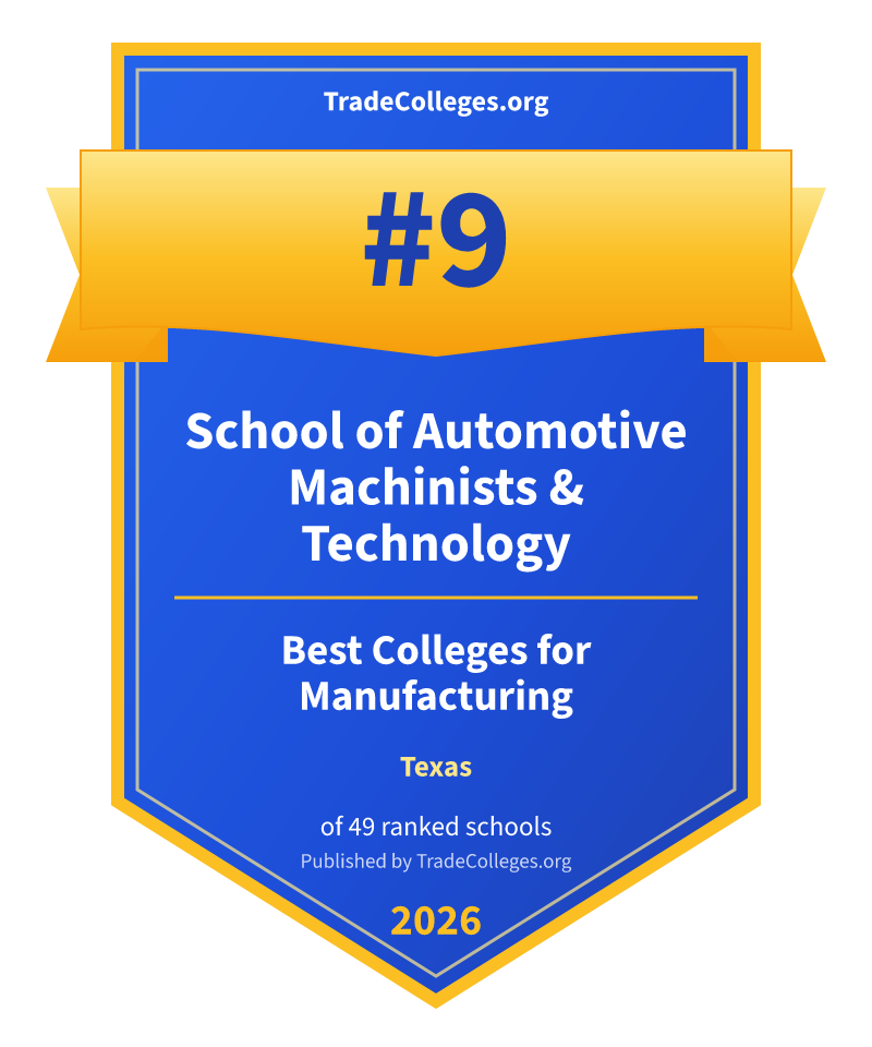 School of Automotive Machinists & Technology — #9 of 49 ranked colleges for manufacturing in Texas, TradeColleges.org 2026