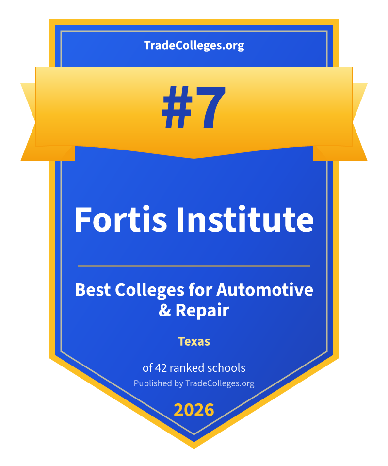 Fortis Institute — #7 of 42 ranked colleges for automotive & repair in Texas, TradeColleges.org 2026