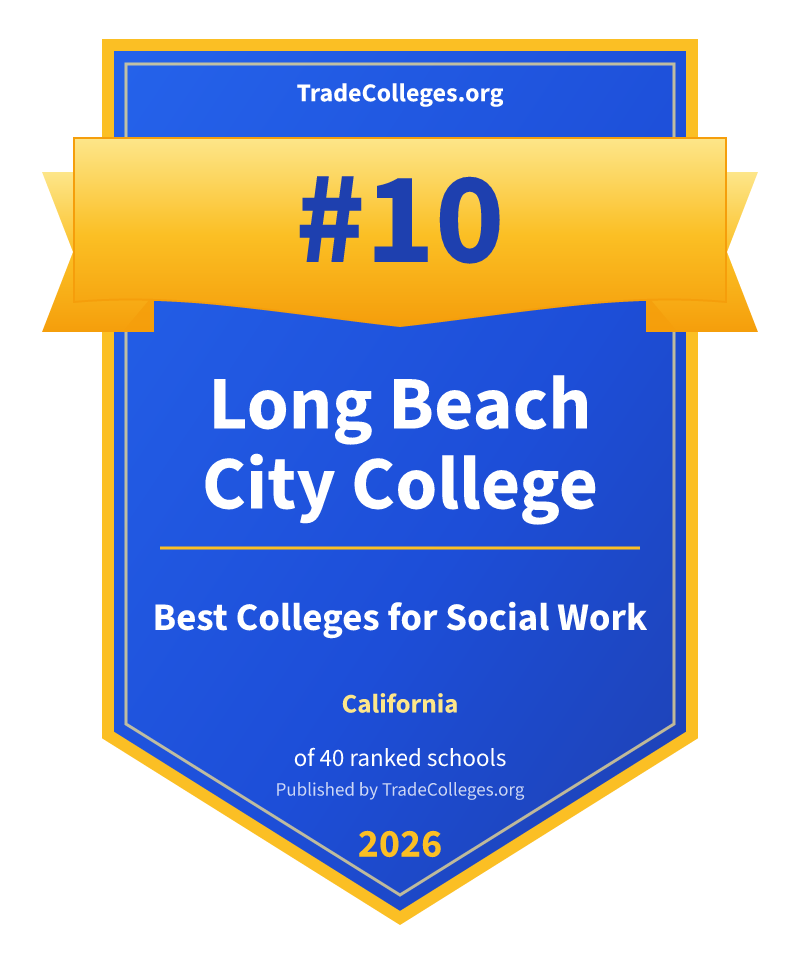 Long Beach City College — #10 of 40 ranked colleges for social work in California, TradeColleges.org 2026