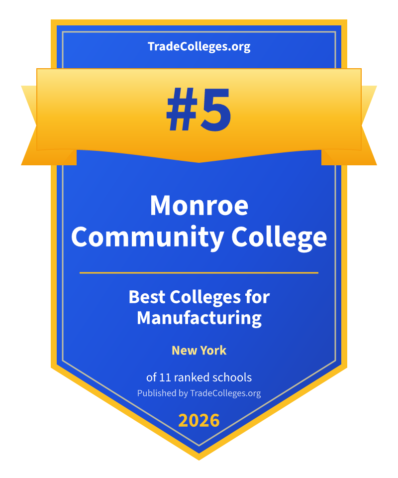Monroe Community College — #5 of 11 ranked colleges for manufacturing in New York, TradeColleges.org 2026
