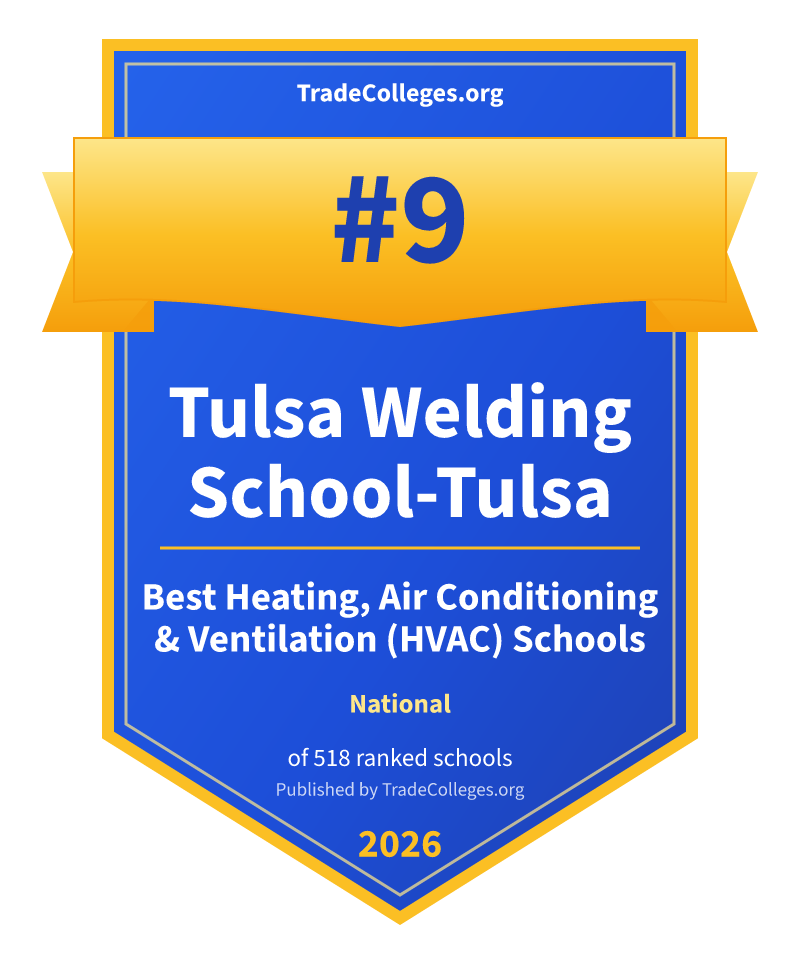 Tulsa Welding School-Tulsa — #9 of 518 ranked heating, air conditioning & ventilation (hvac) schools nationally, TradeColleges.org 2026