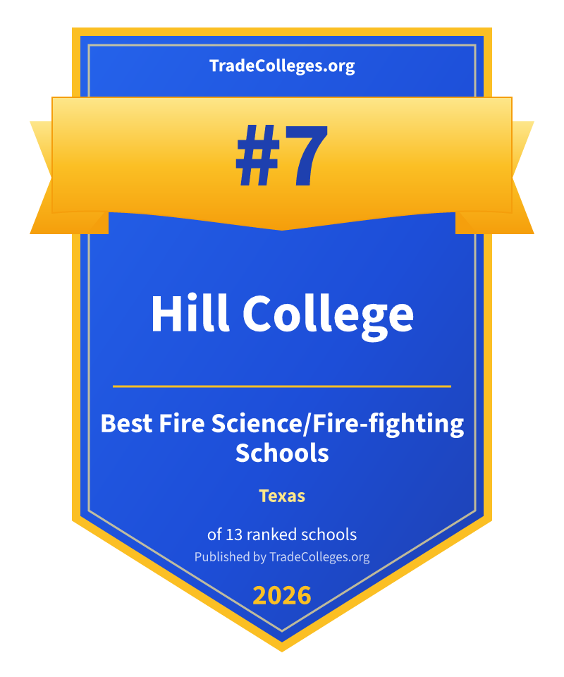 Hill College — #7 of 13 ranked fire science/fire-fighting schools in Texas, TradeColleges.org 2026