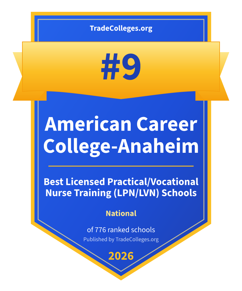 American Career College-Anaheim — #9 of 776 ranked licensed practical/vocational nurse training (lpn/lvn) schools nationally, TradeColleges.org 2026