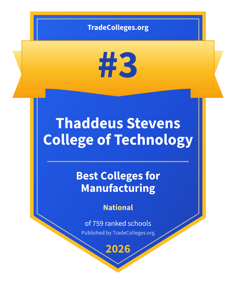 Thaddeus Stevens College of Technology — #3 of 759 ranked colleges for manufacturing nationally, TradeColleges.org 2026