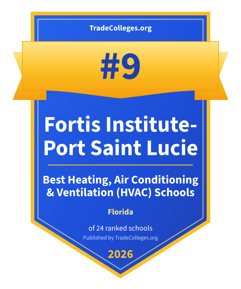 Fortis Institute-Port Saint Lucie — #9 of 24 ranked heating, air conditioning & ventilation (hvac) schools in Florida, TradeColleges.org 2026