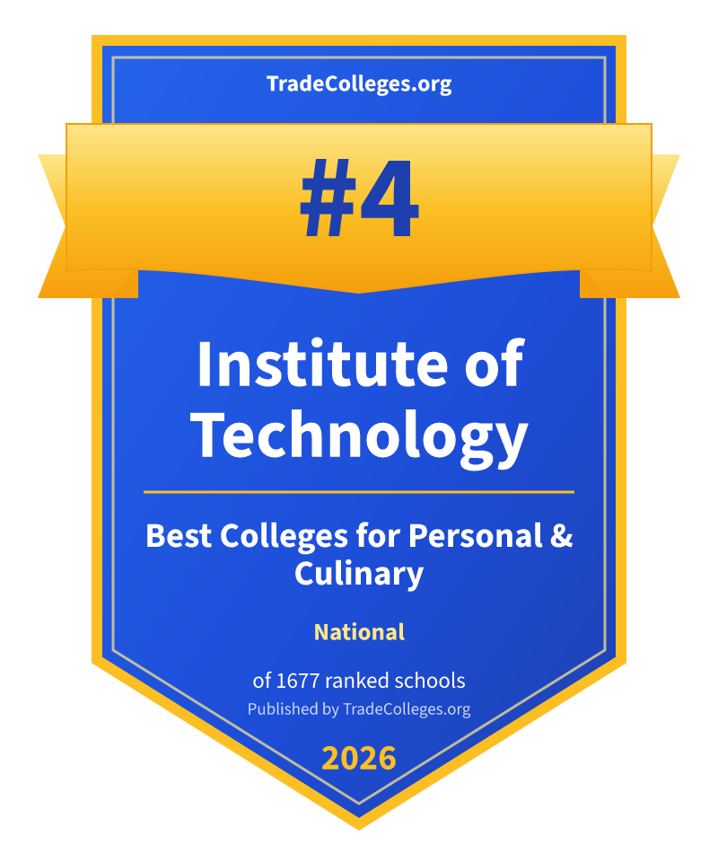 Institute of Technology — #4 of 1677 ranked colleges for personal & culinary nationally, TradeColleges.org 2026