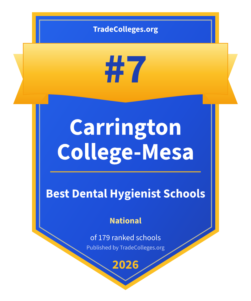 Carrington College-Mesa — #7 of 179 ranked dental hygienist schools nationally, TradeColleges.org 2026