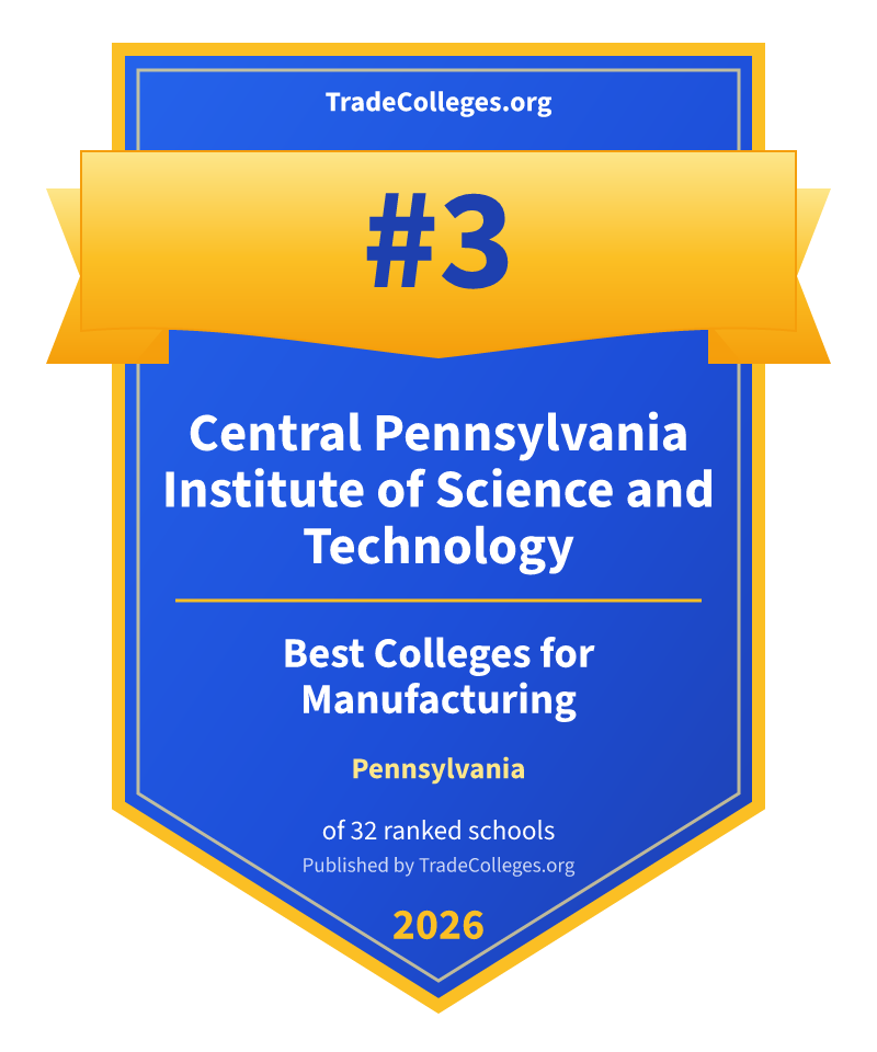 Central Pennsylvania Institute of Science and Technology — #3 of 32 ranked colleges for manufacturing in Pennsylvania, TradeColleges.org 2026